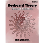 Keyboard Theory: Advanced Rudiments (3rd Edition) - Vandendool